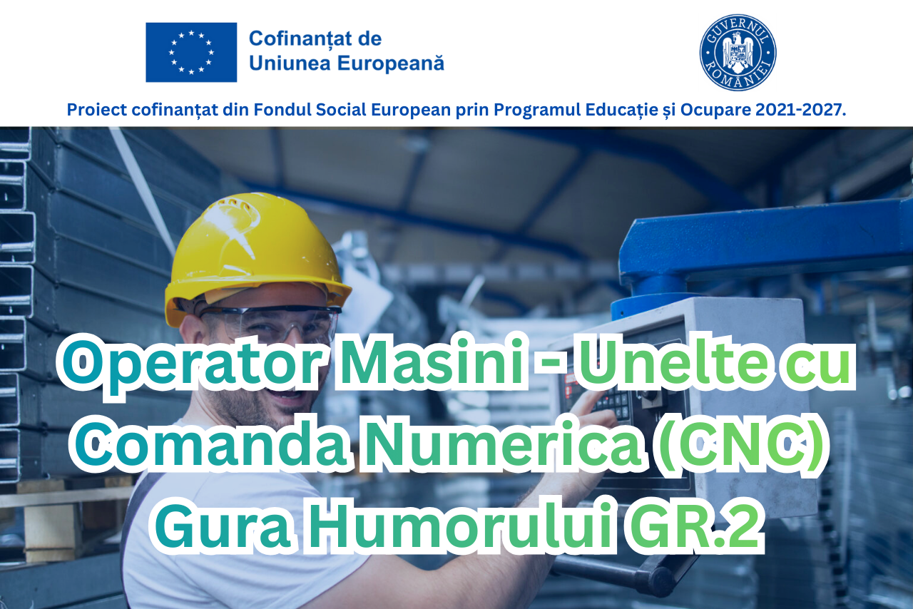 Operator Masini - Unelte cu Comanda Numerica (CNC) - Gura Humorului Gr.2